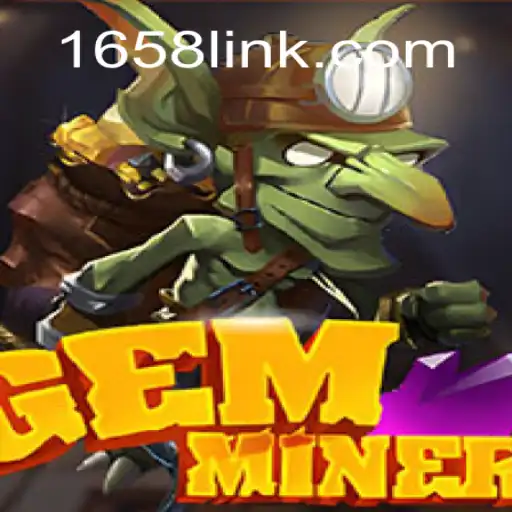 Exploring the Thrills of GemMiner on 1658.com Platform-Official Slots Brasil